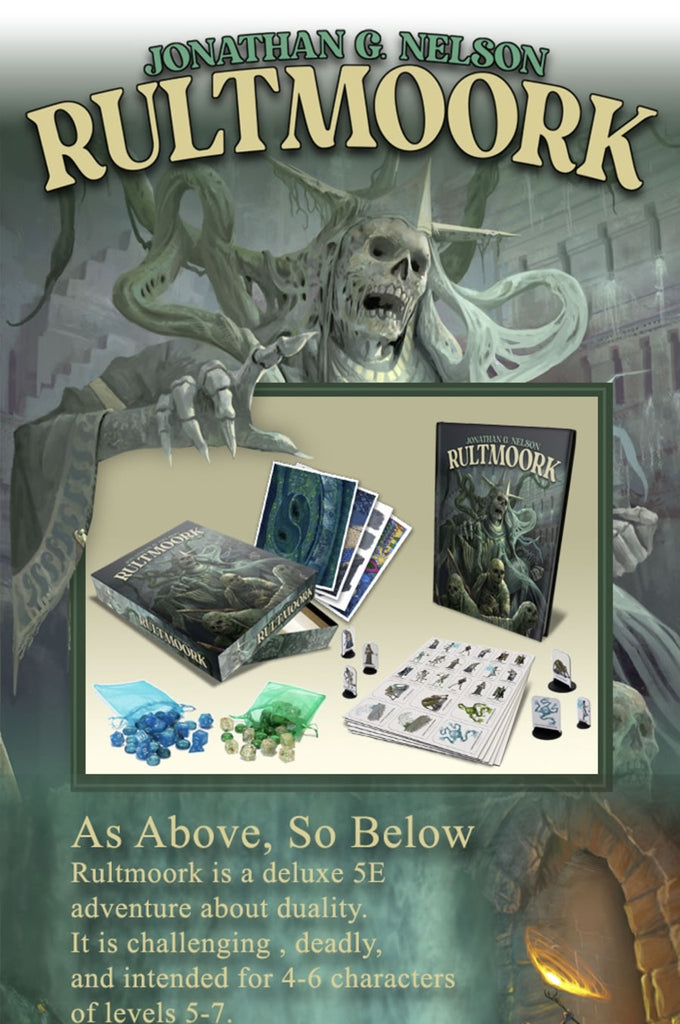 An awoken skeleton reaches out over products including dice, character cut out sheets, book, maps and the box. "Jonathan G. Nelson Rultmoork. As Above, So Below. Rultmoork is a deluxe 5E adventure about duality. It is challenging, deadly, and intended for 4-6 characters of levels 5-7."