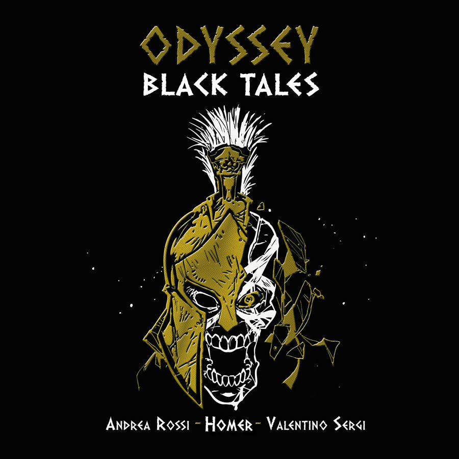 A skull in white line are wears a golden spartan helm that is broken on one side. "Odyssey Black Tales. Andrea Rossi. Homer. Valentino Sergi."
