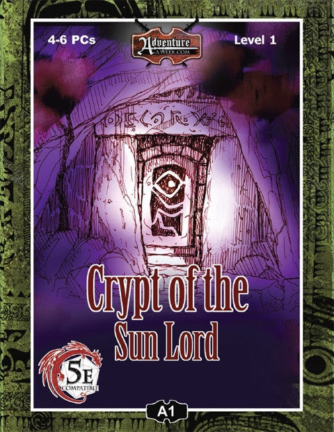 Ancient runes and a strange symbol are seen at the entryway to a tomb cut into the side of a mountain.  Cover reads:  "Crypt of the Sun Lord".  4-6 PCs; Level 1; D&D 5E Compatible.