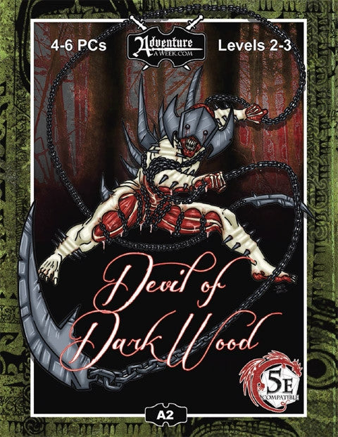 A grue-some image of a man-like creature is seen here in a wooded environment.  The creature is missing large sections of its' skin on its hands, feet, legs, torso and face.  Sharp pointed steel and chain act as both protection and weapon for the creature, along with a number of throwing-spikes.  Cover reads:  "Devil of Dark Wood".  4-6 PCs; Levels 2-3; 5E Compatible.