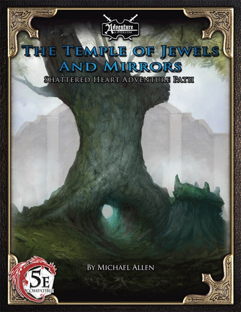 An ancient tree stands in front of a massive wall.  A tunnel has been hollowed out beneath the tree leading travelers up to the gateway.  Cover reads: "The Temple of Jewels and Mirrors: Shattered Heart Adventure Path".  D&D 5E compatible.