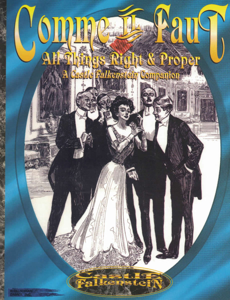 Five Victorian Age well dressed male party goers fawn over a sixth attractive female party goer. Title reads, Comme Il Faut, All Things Right & Proper, A castle Falkenstein Companion.