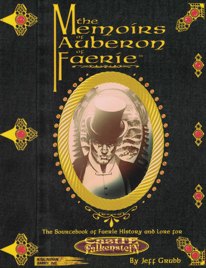 The cover of the book is portrayed as the cover of a gilded diary with the oval picture of a well dressed Victorian age man in a top hat at it's center.  Title reads, the Memoirs of Auberon of Faerie, A Sourcebook of Faerie History and Lore for Castle Falkenstein. 
