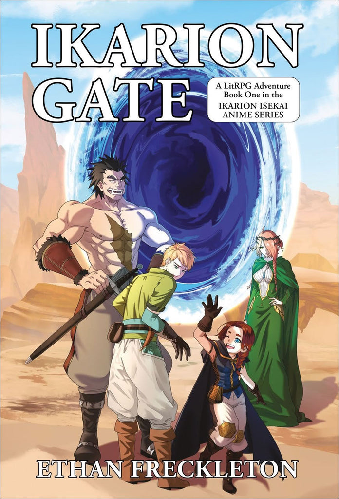 4 adventurers stand in front of a portal in a desert location. "Ikarion Gate. A LitRPG Adventure Book One in the Ikarion Isekai Anime Series."