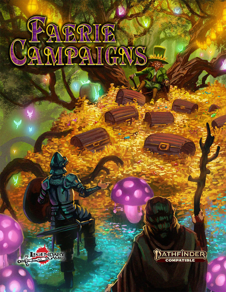 two adventurers approach a leprechaun that sits atop a huge pile of golden treasure in the middle of the woods surrounded by tiny brightly colored fairies and giant purple mushrooms. Cover reads: Faerie Campaigns Pathfinder Compatible.