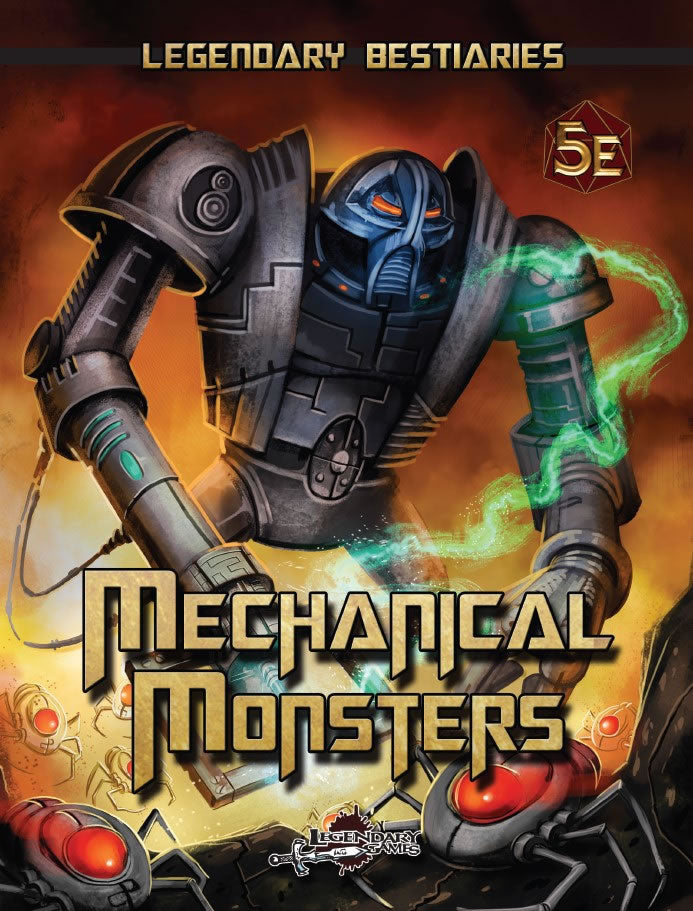 A steel automaton has orange eyes; his right hand tool glows with green energy.  Mechanical scarab bots scurry across the ground. Cover reads: "Legendary Bestiaries: Mechanical Monsters".