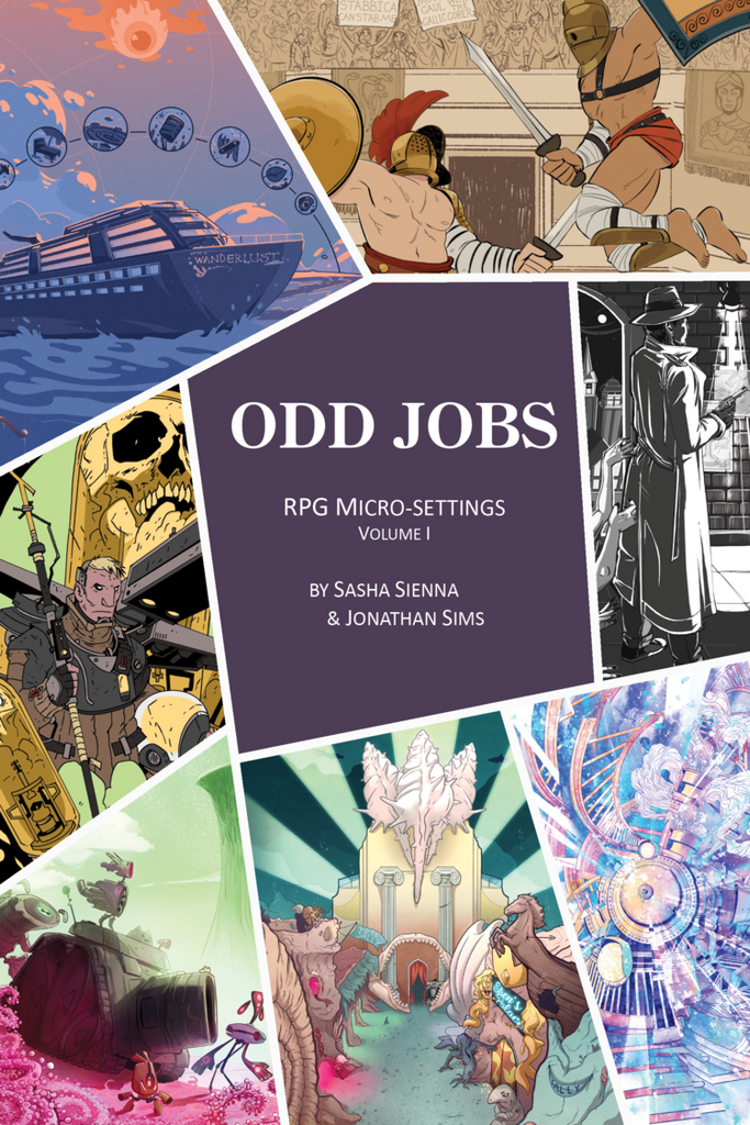 Scenes of ancient warriers fighting, a noir detective, a steam engine, a celestial gate, a robotic convoy, A human amongst ancient ruins, and a cruise ship with activity icons encircling it all feature around the borders. "Odd Jobs RPG Micro-settings Volume 1 By Sasha Sienna and Jonathan Sims."