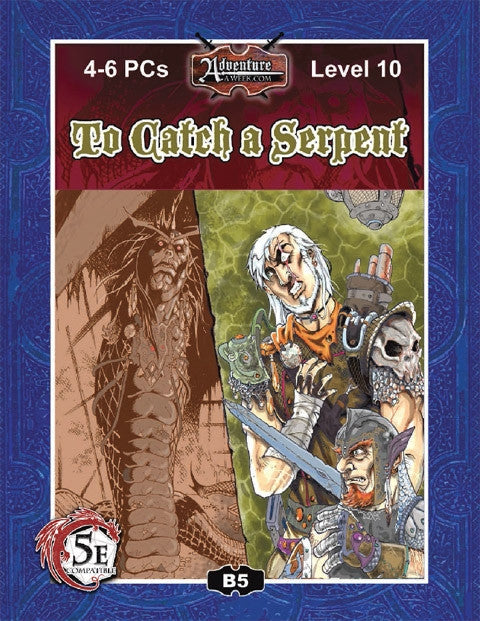 On the right pane we see a wide-eyed fighter grimacing while holding a sword and clenching at his chest as if he is unable to move.  His dwarven companion seems to be in pain with his empty hand frozen in place.  The left pane shows what appears to be a hideous gorgon creature with piercing eyes.  Cover reads: "To Catch a Serpent". 4-6 PCs; Level 10; D&D 5E Compatible.