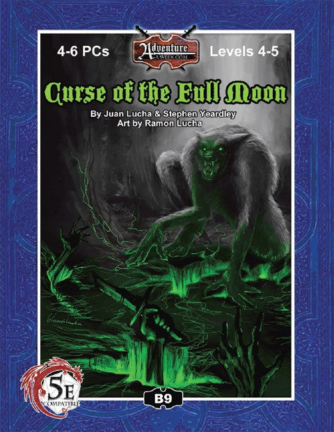 A terrifying Were-beast haunches over what appears to be hands rising up from the grave. An eerie green mystical glow emanates from below casting it's unholy light upon the fearsome beast.  Cover reads: "Curse of the Full Moon". 4-6 PCs; Levels 4-5; D&D 5E Compatible. f
