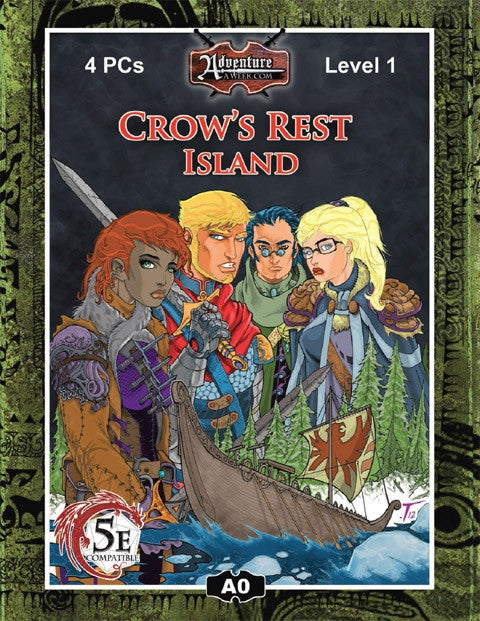 4 adventurers representing different classes: rogue, fighter, mage, etc. are seen here.  A scene depicts the perilous approach of their ship to the island.  Cover reads: "Crow's Rest Island". 5E Compatible.