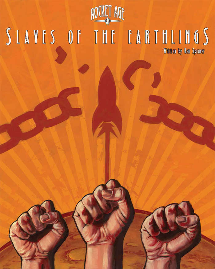 3 fists are raised defiantly to the heavens.  A graphic shows a rocket lifting off and breaking through a thick set of chains.  Cover reads: "Rocket Age: Slaves of the Earthlings".