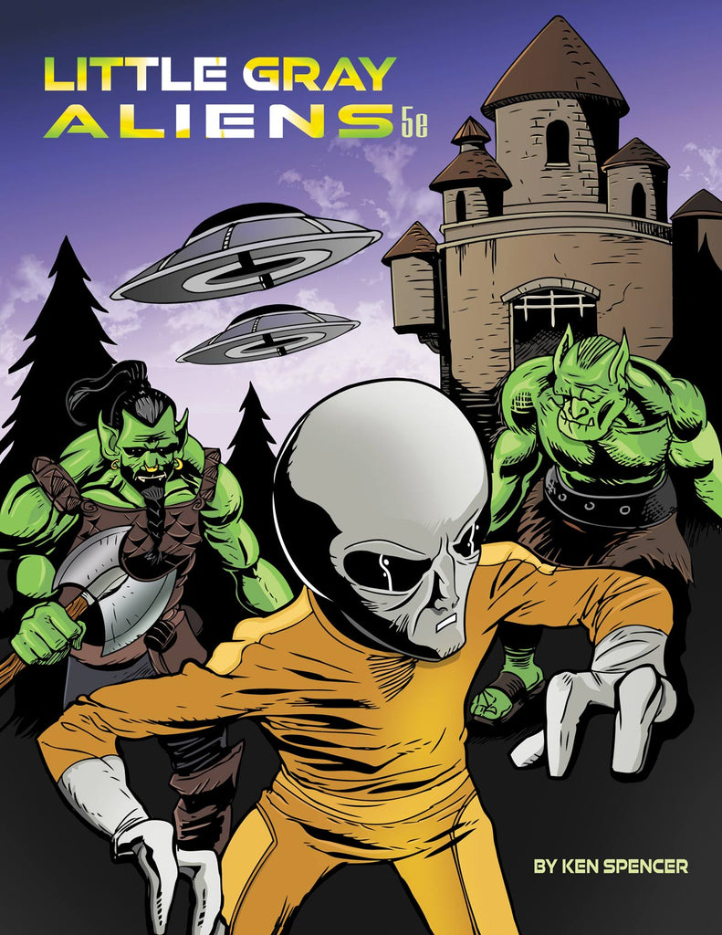 A 3 fingered gray alien looks around. 2 orcs are behind him, they look demoralized. 2 alien ships fly past a castle tower.  Cover reads: "Little Gray Aliens". 5E compatible.